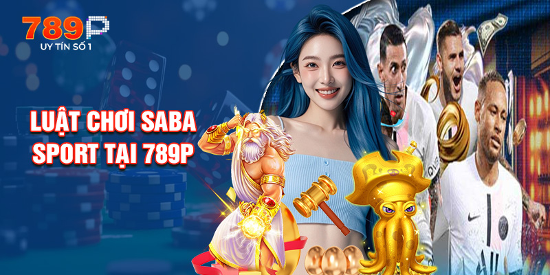 Luật Chơi Saba Sport Tại 789P