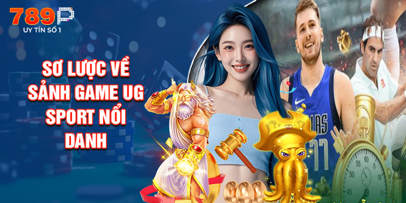 Sơ Lược Về Sảnh Game UG Sport Nổi Danh