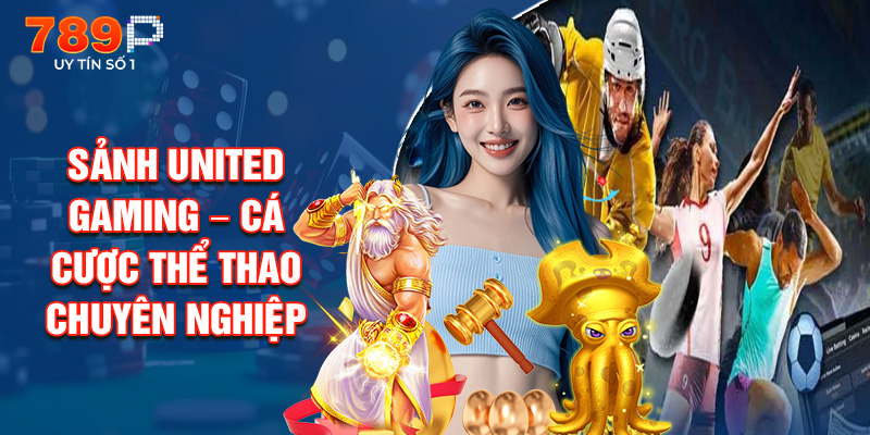 Sảnh United Gaming – Cá Cược Thể Thao Chuyên Nghiệp