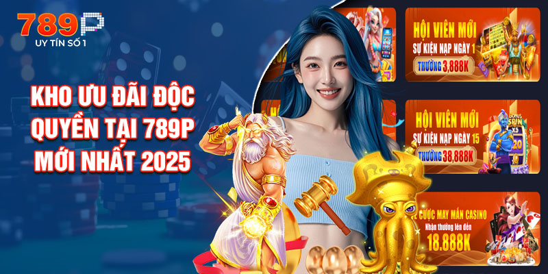 Kho Ưu Đãi Độc Quyền Tại 789P Mới Nhất 2025