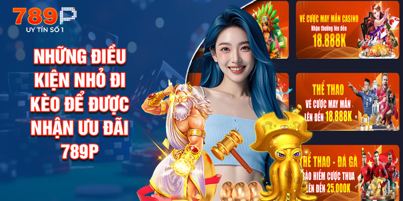 Những Điều Kiện Nhỏ Đi Kèo Để Được Nhận Ưu Đãi 789P