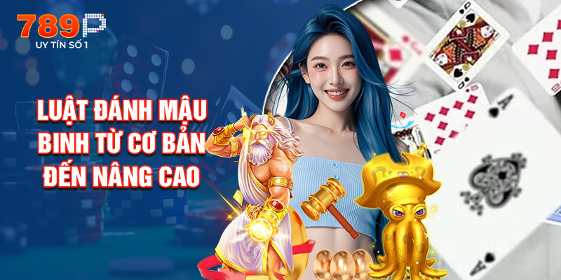Luật Đánh Mậu Binh Từ Cơ Bản Đến Nâng Cao