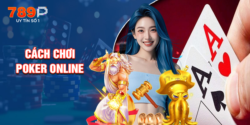 Cách Chơi Poker Online