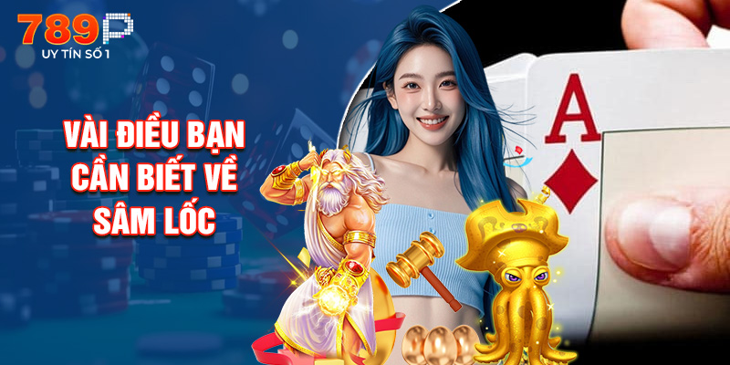 Vài Điều Bạn Cần Biết Về Sâm Lốc