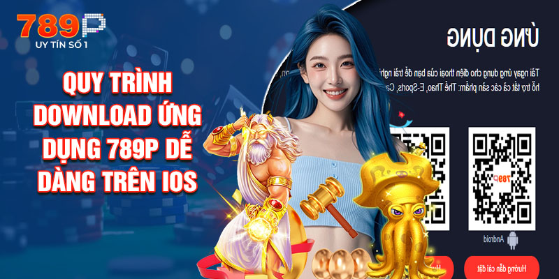 Quy Trình Download Ứng Dụng 789P Dễ Dàng Trên IOS