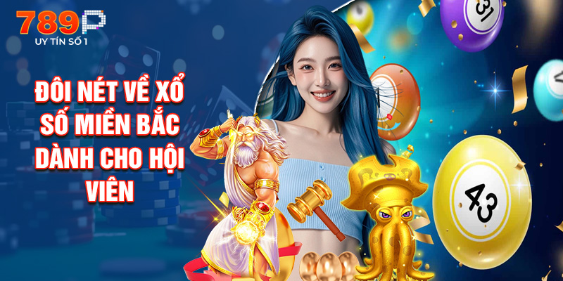 Đôi Nét Về Xổ Số Miền Bắc Dành Cho Hội Viên
