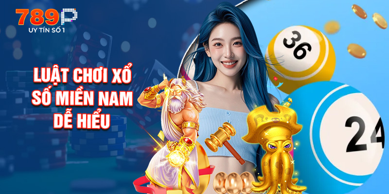 Luật Chơi Xổ Số Miền Nam Dễ Hiểu