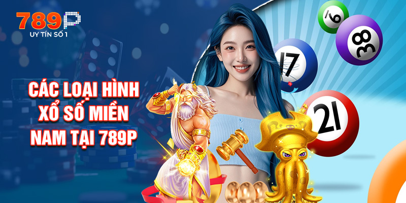 Các Loại Hình Xổ Số Miền Nam Tại 789P