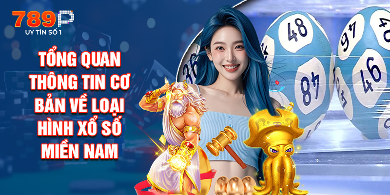 Tổng Quan Thông Tin Cơ Bản Về Loại Hình Xổ Số Miền Nam