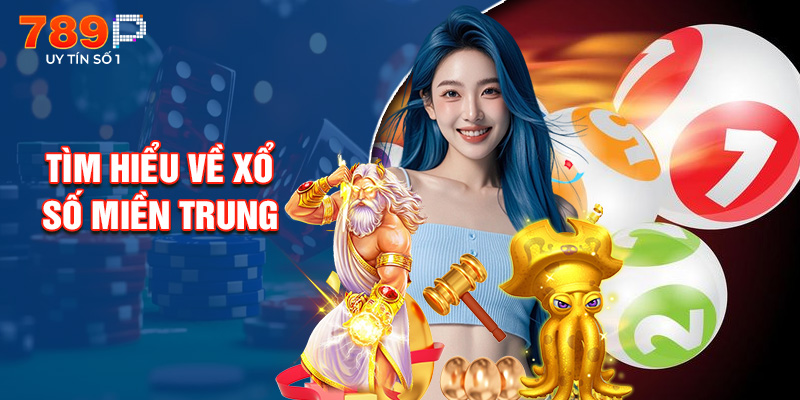 Cùng Tìm Hiểu Về Xổ Số Miền Trung Tại 789P Là Gì